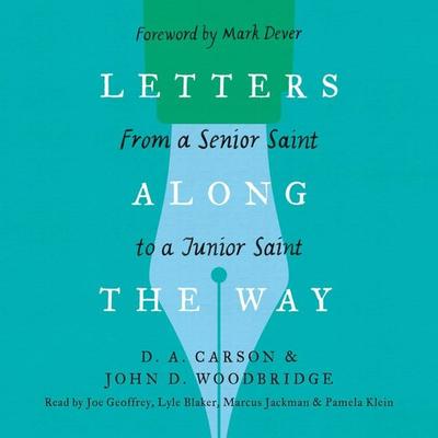 Letters Along the Way - D. A. Carson,John D. Woodbridge, Audio, 9781433573392