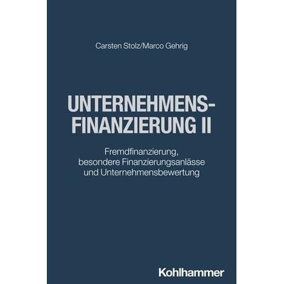 Unternehmensfinanzierung II, Taschenbuch von Carsten Stolz,Marco Gehrig, Kohlhammer, 978-3-17-044459-1