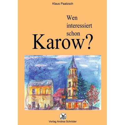 Wen interessiert schon Karow?, Taschenbuch von Klaus Paatzsch, Verlag Andrea Schröder, 978-3-9864806-6-0