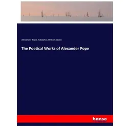 The Poetical Works of Alexander Pope, Belletristik von Adolphus William Ward, Alexander Pope