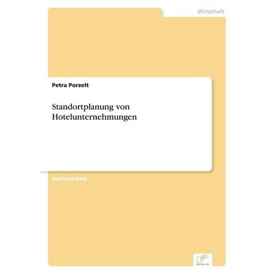 Standortplanung von Hotelunternehmungen, Taschenbuch von Petra Porzelt, GRIN, 978-3-8386-1748-0