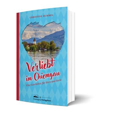 Verliebt im Chiemgau, Taschenbuch von Christine Rummel, Chiemgauer Verlagshaus, 978-3-945292-91-4