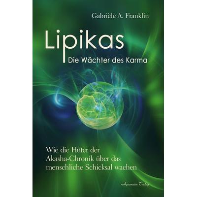 Lipikas – Die Wächter des Karma, Taschenbuch von Gabrièle A. Franklin, Aquamarin, 978-3-89427-930-1
