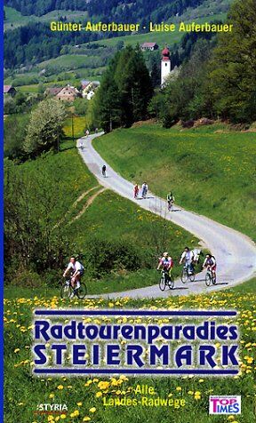 Günter Auferbauer - Radtourenparadies Steiermark: Alle Landes-Radwege. Vom Ausseer Land in das Wein- und Thermenland - Preis vom 30.09.2026 22:30:23 h