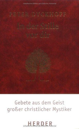 Peter Dyckhoff - In der Stille vor dir: Gebete aus dem Geist großer christlicher Mystiker - Preis vom 13.10.2026 11:25:28 h