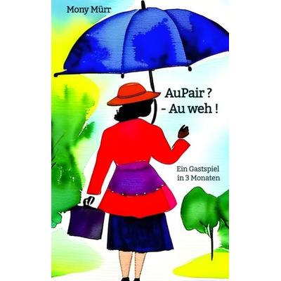 AuPair ? - Au weh !, Taschenbuch von Mony Mürr, Tredition, 978-3-7469-9344-7