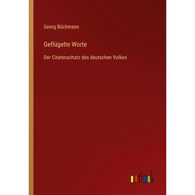 Geflügelte Worte, Taschenbuch von Georg Büchmann, Outlook, 978-3-385-09211-2