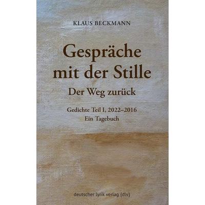 Gespräche mit der Stille · Der Weg zurück, Taschenbuch von Klaus Beckmann, Fischer, Karin, 978-3-8422-4934-9