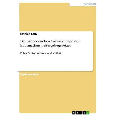 Die ökonomischen Auswirkungen des Informationsweitergabegesetzes, Taschenbuch von Emriye Can, GRIN, 978-3-640-52400-6