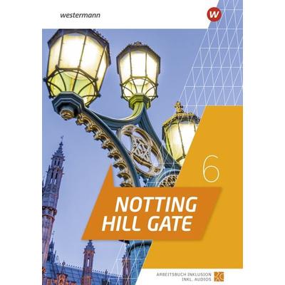 Notting Hill Gate 6. Arbeitsbuch Inklusion, Sonstige von , Westermann Schulbuchverlag