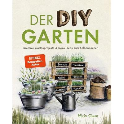 Der DIY Garten – Kreative Gartenprojekte und Deko-Ideen zum Selbermachen, Taschenbuch von Mirko Simon, SanApta Verlag, 978-3-00-068271-1