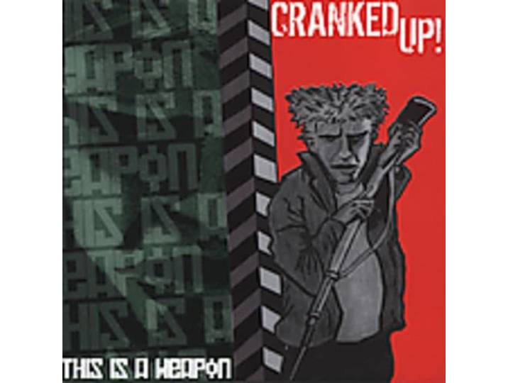 Cranked Up - This Is A Weapon