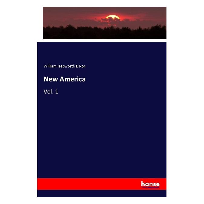 Hansebooks New America (Englisch, Softcover, William Hepworth Dixon) (56043536)