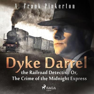 Dyke Darrel the Railroad Detective Or, The Crime of the Midnight Express - A. Frank Pinkerton, Audio, 9788726471809