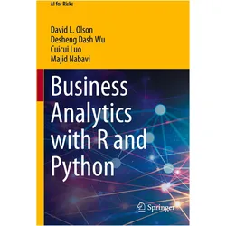 Business Analytics with R and Python, Fachbücher von David L. Olson, Desheng Dash Wu, Majid Nabavi, Cuicui Luo