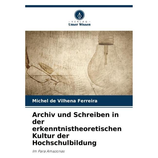 Umbreit Archiv und Schreiben in der erkenntnistheoretischen Kultur der Hochschulbildung (63559016)