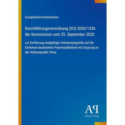 Durchführungsverordnung (EU) 2020/1336 der Kommission vom 25. September 2020, Taschenbuch von Europäische Kommission, Antiphon Verlag,