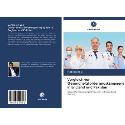 Vergleich von Gesundheitsförderungskampagnen in England und Pakistan, Taschenbuch von Mobeen Raja, Sciencia Scripts, 978-620-2-59915-3