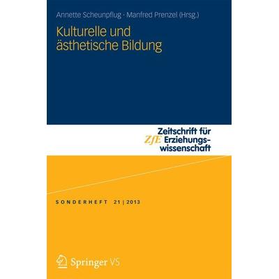 Kulturelle und ästhetische Bildung, Taschenbuch von , Springer Fachmedien Wiesbaden GmbH, 978-3-658-03427-6