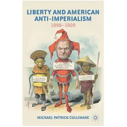 Liberty and American Anti-Imperialism, Fachbücher von M. Cullinane