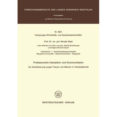 Professionelle Interaktion und Kommunikation, Taschenbuch von Renate Wald, VS Verlag für Sozialwissenschaften, 978-3-531-03221-4