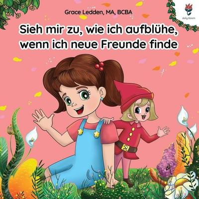 Sieh mir zu, wie ich aufblühe, wenn ich neue Freunde finde, Taschenbuch von Grace Ledden, Daily Bloom LLC, 978-1-962410-16-8