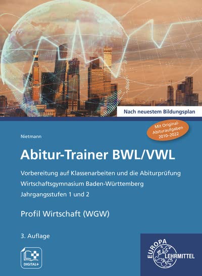 Dieter Nietmann - Abitur-Trainer BWL/VWL: Wirtschaftsgymnasium Baden-Württemberg Jahrgangsstufen 1 und 2 Nach neuestem Bildungsplan - Preis vom 10.10.2026 11:48:34 h