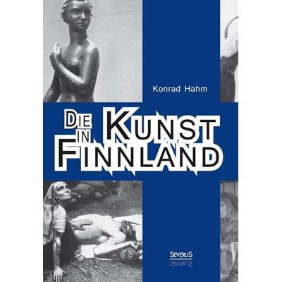 Die Kunst in Finnland, Gebundene Ausgabe von Konrad Hahm, Severus Verlag, 978-3-86347-964-0