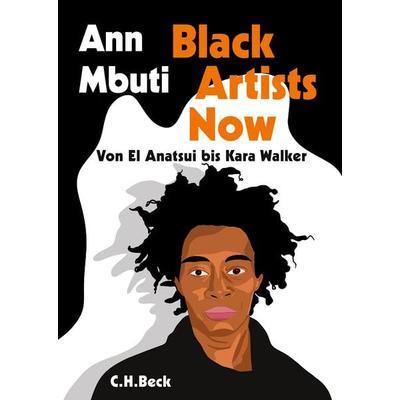 Black Artists Now, Gebundene Ausgabe von Ann Mbuti, C.H. Beck, 978-3-406-78801-7