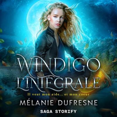 Windigo l'intégrale - Mélanie Dufresne, Audio, 9788727166414