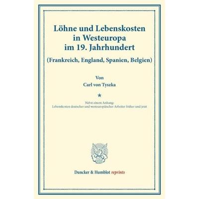 Löhne und Lebenskosten in Westeuropa im 19. Jahrhundert., Taschenbuch von Carl Tyszka, Duncker & Humblot, 978-3-428-17448-5