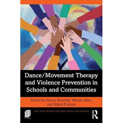 Dance/Movement Therapy and Violence Prevention in Schools and Communities, Taschenbuch von , Taylor and Francis, 978-1-03-298642-5
