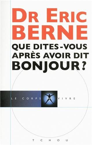 Eric Berne - Que dites-vous après avoir dit bonjour ? - Preis vom 09.10.2026 07:28:09 h