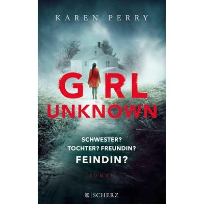 Girl Unknown - Schwester? Tochter? Freundin? Feindin?, Taschenbuch von Karen Perry, Fischer Scherz, 978-3-651-02551-6