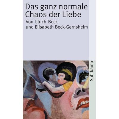Das ganz normale Chaos der Liebe, Taschenbuch von Ulrich Beck,Elisabeth Beck-Gernsheim, Suhrkamp, 978-3-518-38225-7
