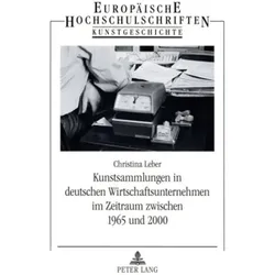 Kunstsammlungen in deutschen Wirtschaftsunternehmen im Zeitraum zwischen 1965 und 2000, Sachbücher von Christina Leber