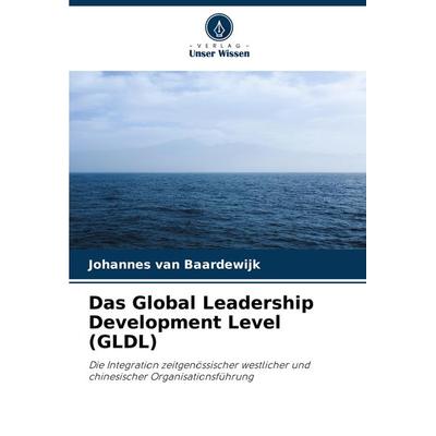 Das Global Leadership Development Level (GLDL), Taschenbuch von Johannes van Baardewijk, Verlag Unser Wissen, 978-620-7-14878-3