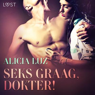 Seks graag, dokter! - erotisch verhaal - Alicia Luz, Audio, 9788726332797