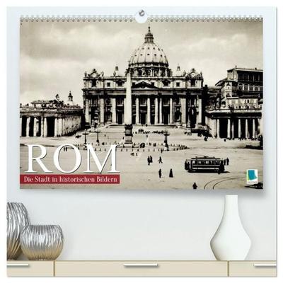 Rom: die Stadt in historischen Bildern (hochwertiger Premium Wandkalender 2027 DIN A2 quer), Kunstdruck in Hochglanz