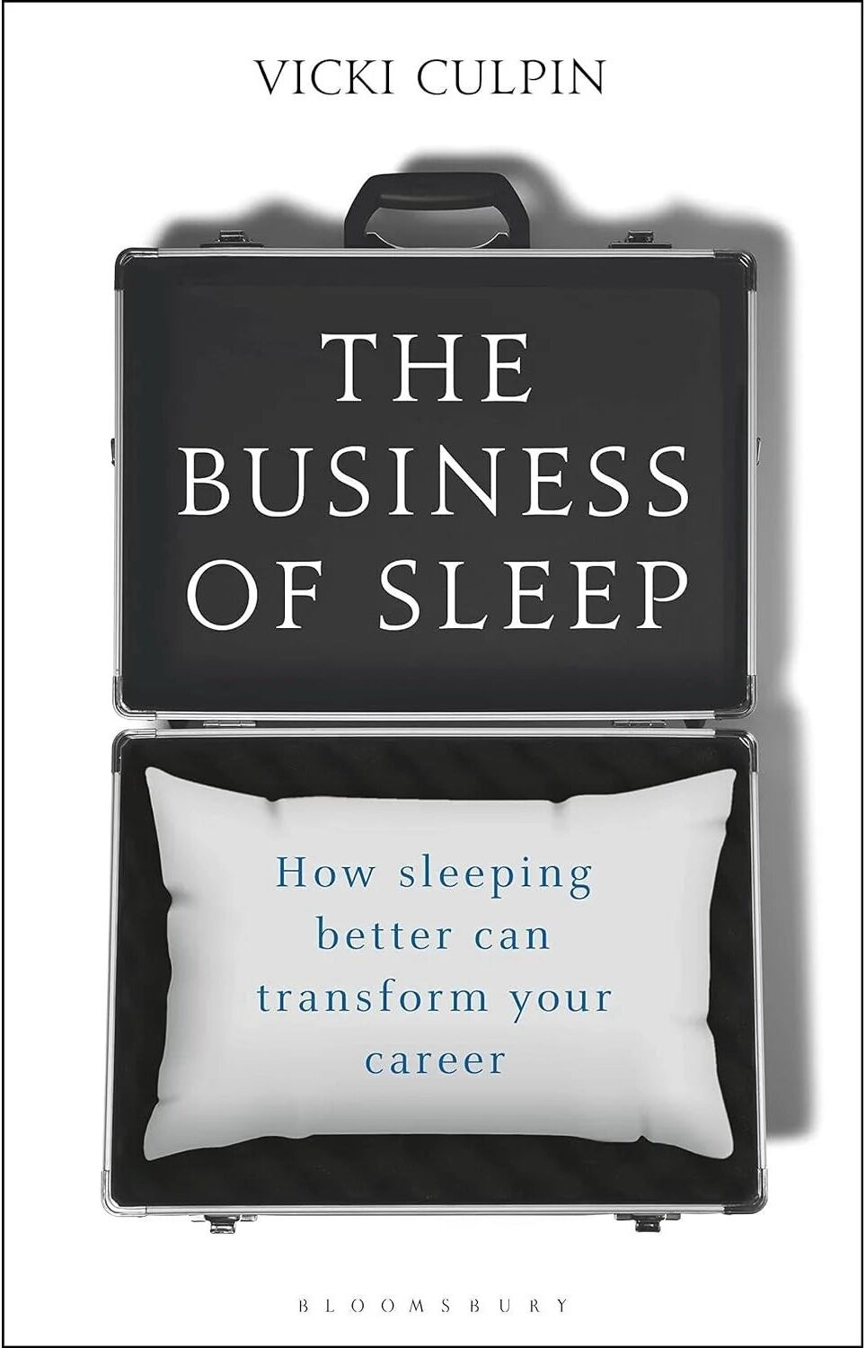 The Business of Sleep: How Sleeping Better Can Transform Your Career by Vicki Culpin - Hardback - Bloomsbury Business - Business & Wellbeing
