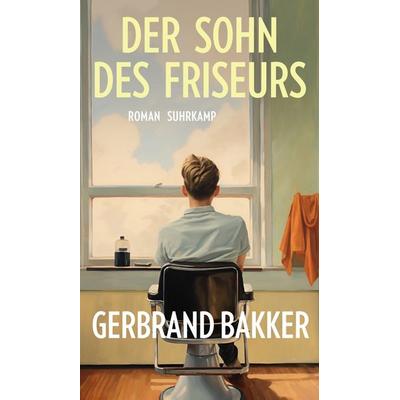 Der Sohn des Friseurs, Gebundene Ausgabe von Gerbrand Bakker, Suhrkamp, 978-3-518-43158-0