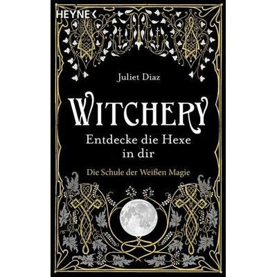 Witchery – Entdecke die Hexe in dir, Taschenbuch von Juliet Diaz, Heyne, 978-3-453-70490-9