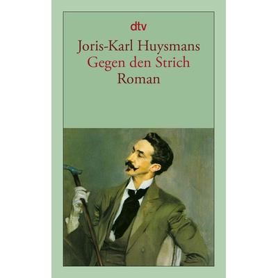 Gegen den Strich, Taschenbuch von Joris-Karl Huysmans, dtv, 978-3-423-13098-1
