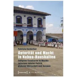 Autorität und Macht in Nahua-Haushalten, Fachbücher von Patricia Zuckerhut