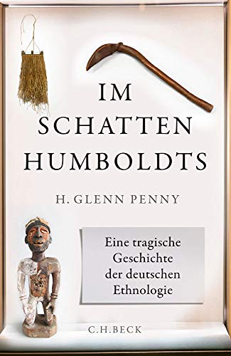 Penny, H. Glenn - Im Schatten Humboldts: Eine tragische Geschichte der deutschen Ethnologie - Preis vom 10.10.2026 11:48:34 h