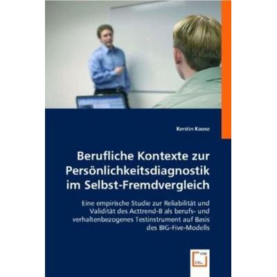 Koose, K: Berufliche Kontexte zur Persönlichkeitsdiagnostik, Taschenbuch von Kerstin Koose, VDM, 978-3-8364-8885-3