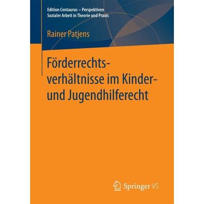 Förderrechtsverhältnisse im Kinder- und Jugendhilferecht, Taschenbuch von Rainer Patjens, Springer Fachmedien Wiesbaden GmbH, 978-3-658-15504-9