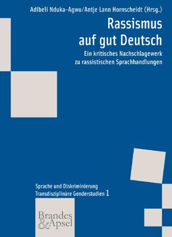 Adibeli Nduka-Agwu - Rassismus auf gut Deutsch: Ein kritisches Nachschlagewerk zu rassistischen Sprachhandlungen - Preis vom 04.10.2026 03:51:26 h
