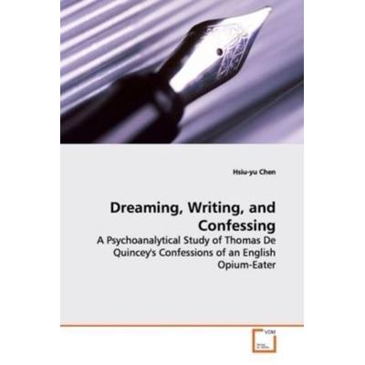 Chen, H: Dreaming, Writing, and Confessing, Taschenbuch von Hsiu-yu Chen, VDM, 978-3-639-14567-0