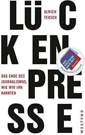Ulrich Teusch - Lückenpresse: Das Ende des Journalismus, wie wir ihn kannten - Preis vom 09.10.2026 07:28:09 h